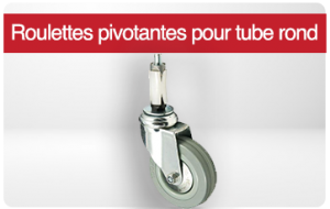 Roulettes pivotantes pour tube rond